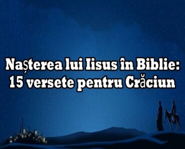 Nașterea lui Iisus în Biblie: 15 versete pentru Crăciun