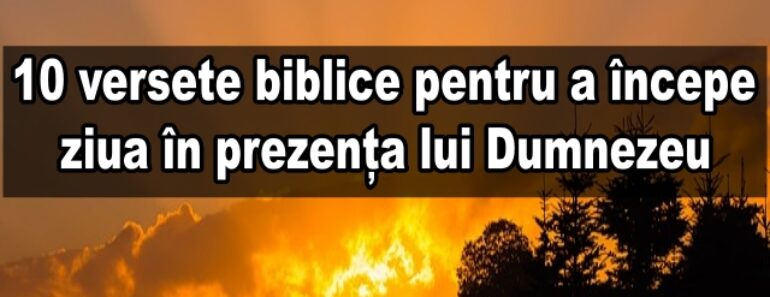 10 versete biblice pentru a începe ziua în prezența lui Dumnezeu<div class="yasr-vv-stars-title-container"><div class='yasr-stars-title yasr-rater-stars'
id='yasr-visitor-votes-readonly-rater-6fb1ee26d4fad'
data-rating='3'
data-rater-starsize='16'
data-rater-postid='4453'
data-rater-readonly='true'
data-readonly-attribute='true'
></div><span class='yasr-stars-title-average'>3 (1)</span></div> 10 versete biblice pentru a începe ziua în prezența lui Dumnezeu<div class="yasr-vv-stars-title-container"><div class='yasr-stars-title yasr-rater-stars'
id='yasr-visitor-votes-readonly-rater-fa4626f1ede46'
data-rating='3'
data-rater-starsize='16'
data-rater-postid='4453'
data-rater-readonly='true'
data-readonly-attribute='true'
></div><span class='yasr-stars-title-average'>3 (1)</span></div>