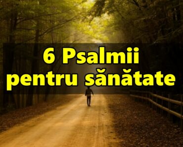 6 Psalmii pentru sănătate