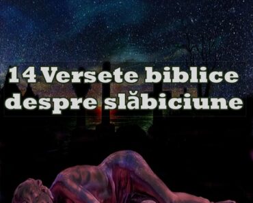 14 Versete biblice despre slăbiciune