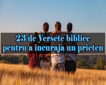 23 de Versete biblice pentru a încuraja un prieten