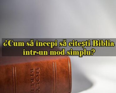 ¿Cum să începi să citești Biblia într-un mod simplu?