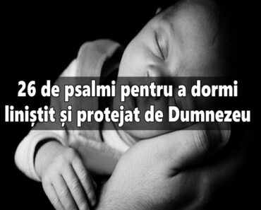 26 de psalmi pentru a dormi liniștit și protejat de Dumnezeu