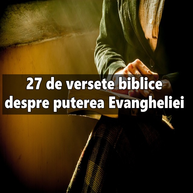 Preferential treatment Take out insurance shoes 27 de versete biblice despre puterea Evangheliei - Calea Ingusta