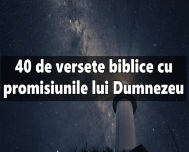 40 de versete biblice cu promisiunile lui Dumnezeu