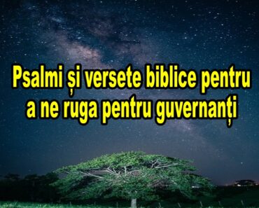 Psalmi și versete biblice pentru a ne ruga pentru guvernanți