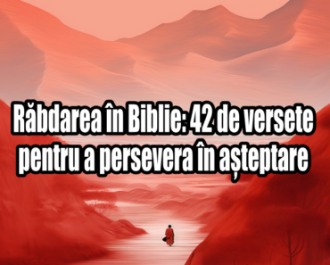 Răbdarea în Biblie: 42 de versete pentru a persevera în așteptare