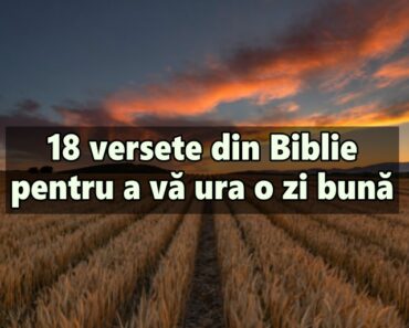 18 versete din Biblie pentru a vă ura o zi bună