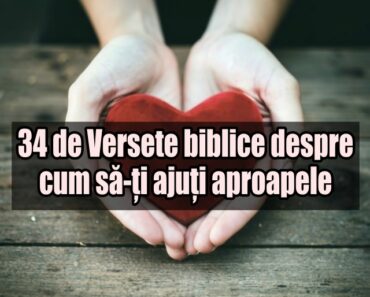 34 de Versete biblice despre cum să-ți ajuți aproapele